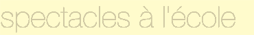 spectacles &agrave; l'&eacute;cole